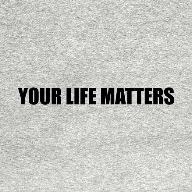 Your Life Matters .long by districtNative